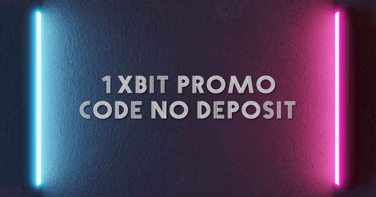1xbit Promo Code No Deposit