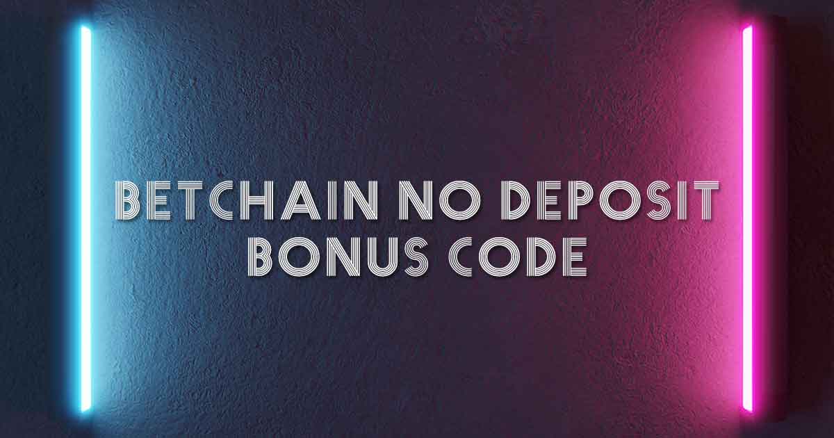 Betchain No Deposit Bonus Code