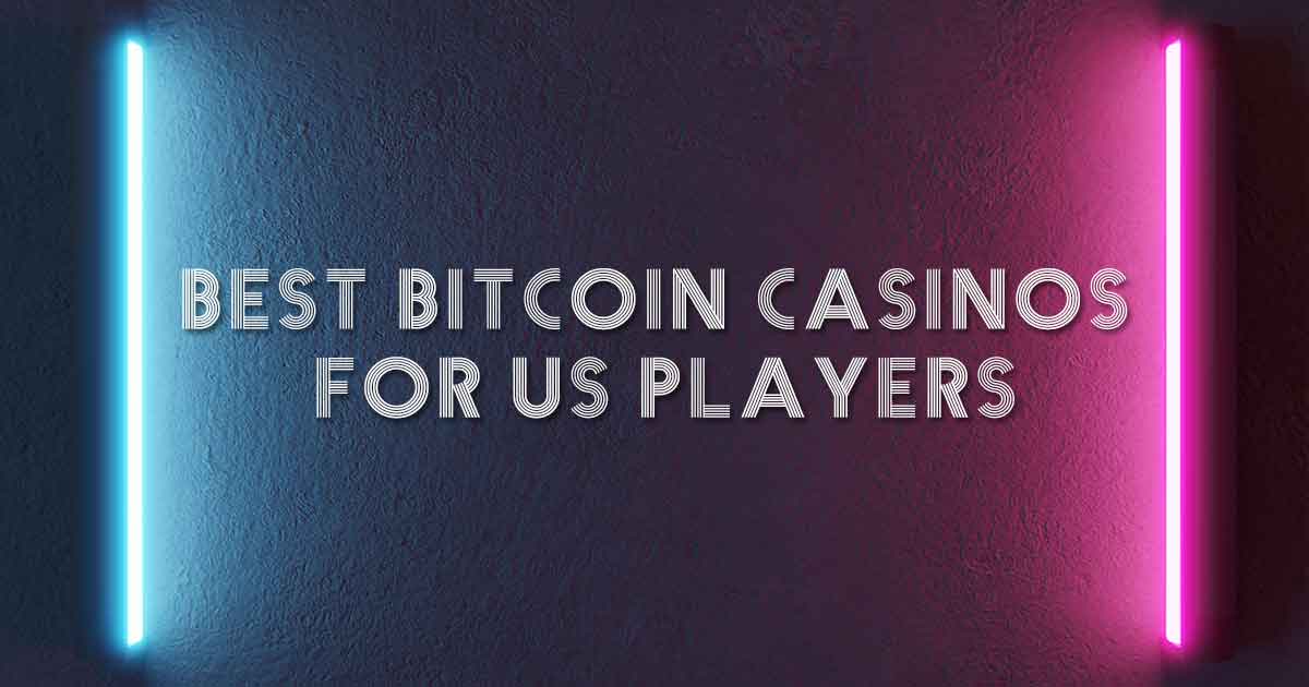 Best Bitcoin Casinos for US Players