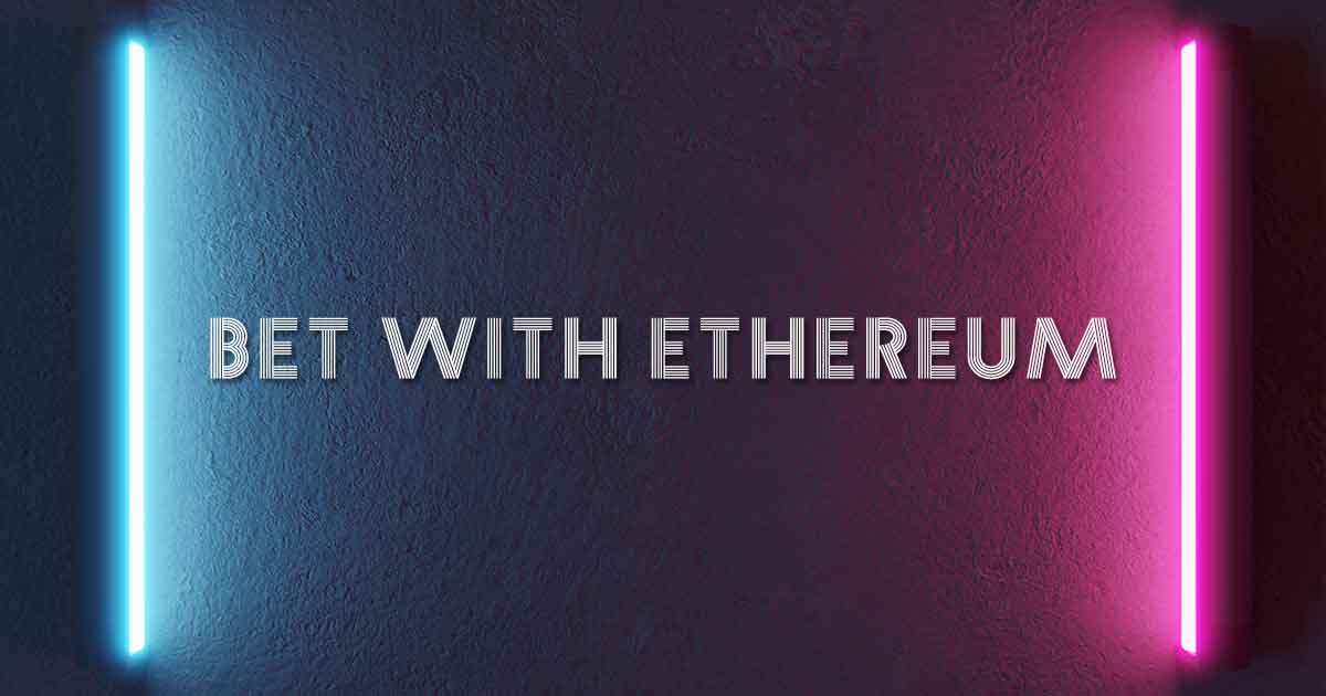 Bet With Ethereum