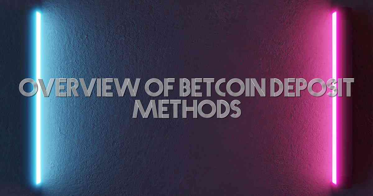 Overview of Betcoin Deposit Methods