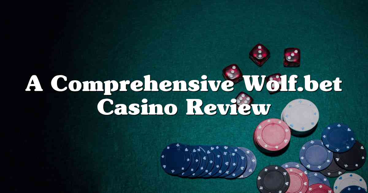 A Comprehensive Wolf.bet Casino Review