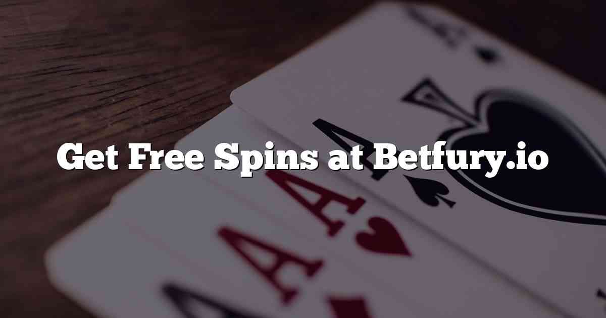 Get Free Spins at Betfury.io