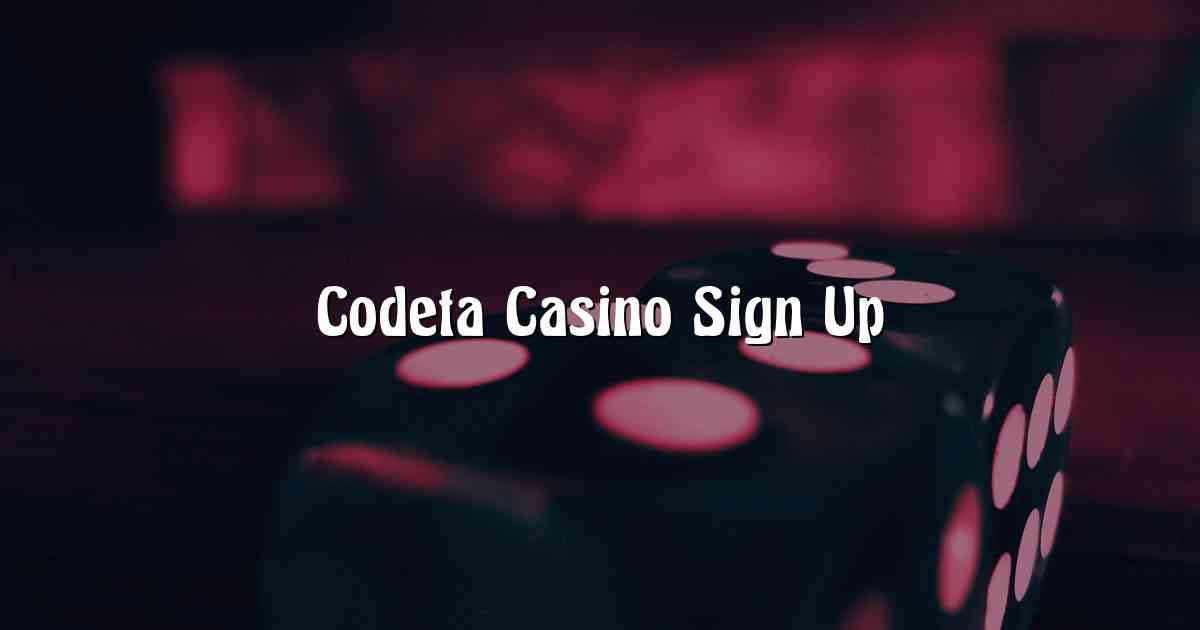 Codeta Casino Sign Up