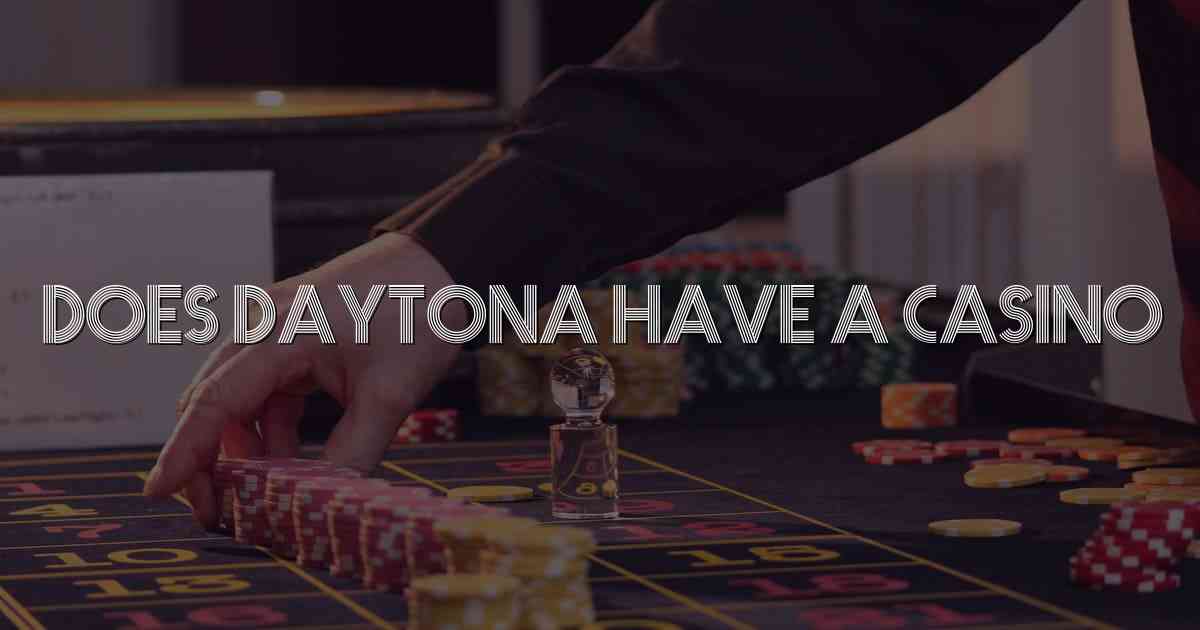 Does Daytona Have A Casino