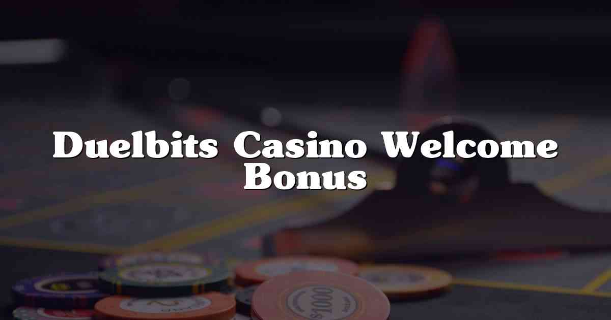 Duelbits Casino Welcome Bonus