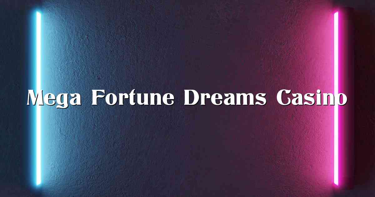 Mega Fortune Dreams Casino
