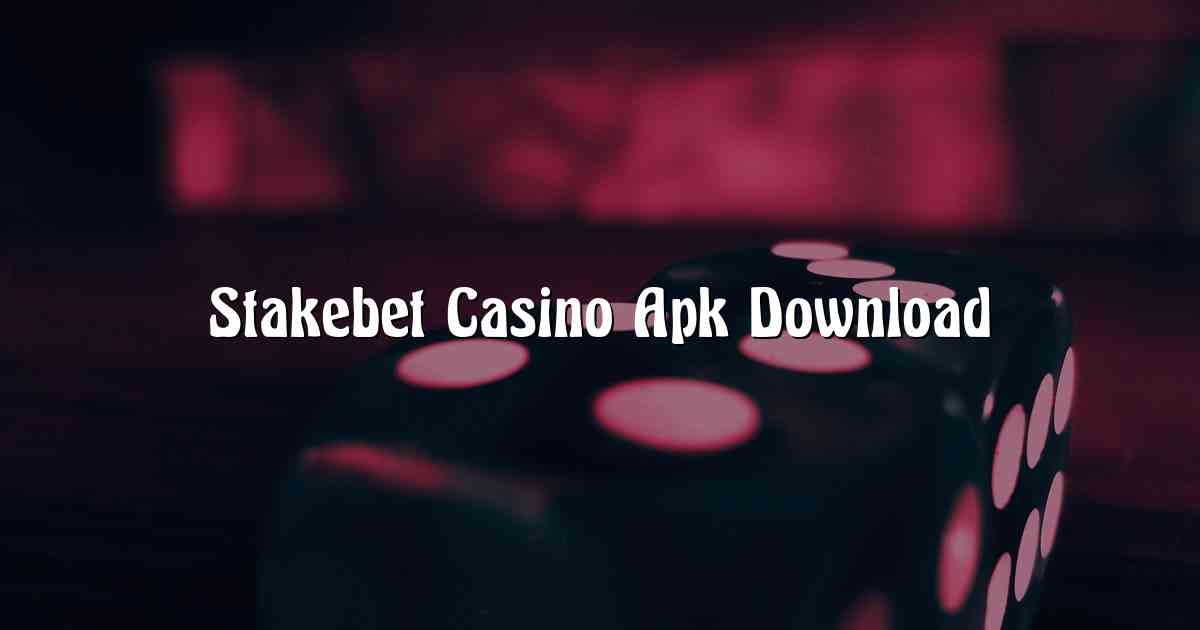 Stakebet Casino Apk Download