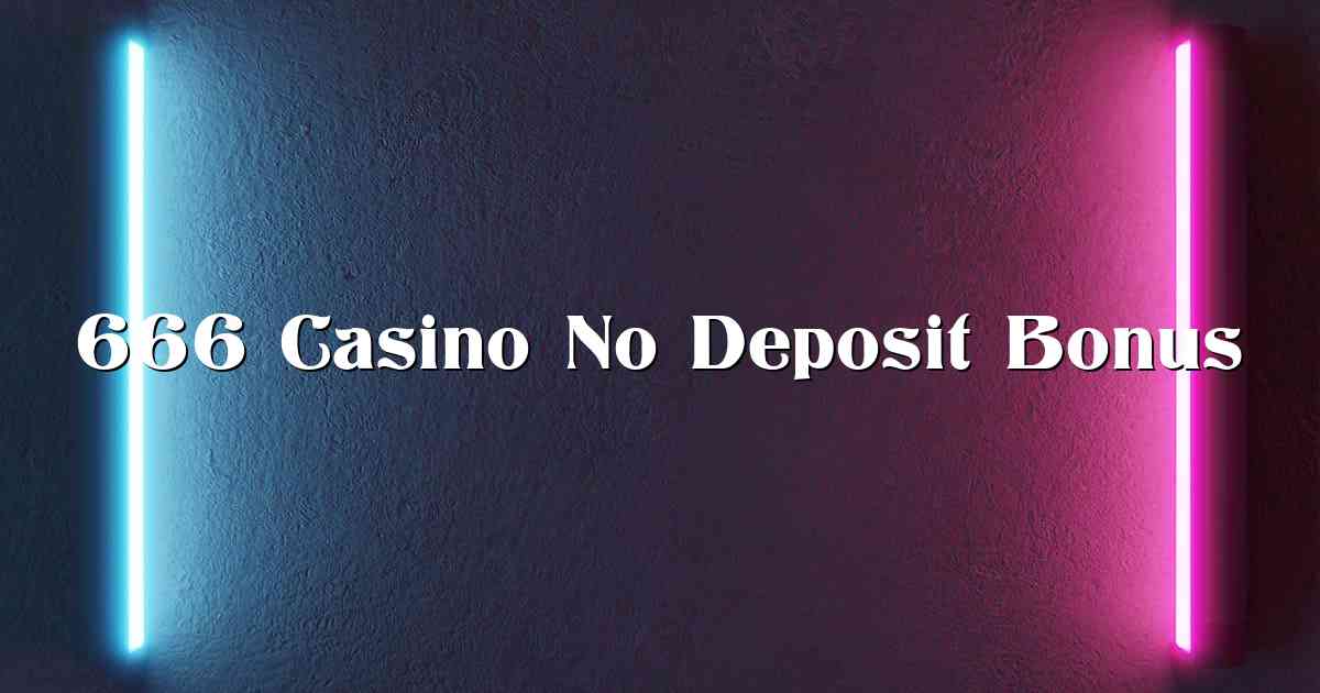 666 Casino No Deposit Bonus