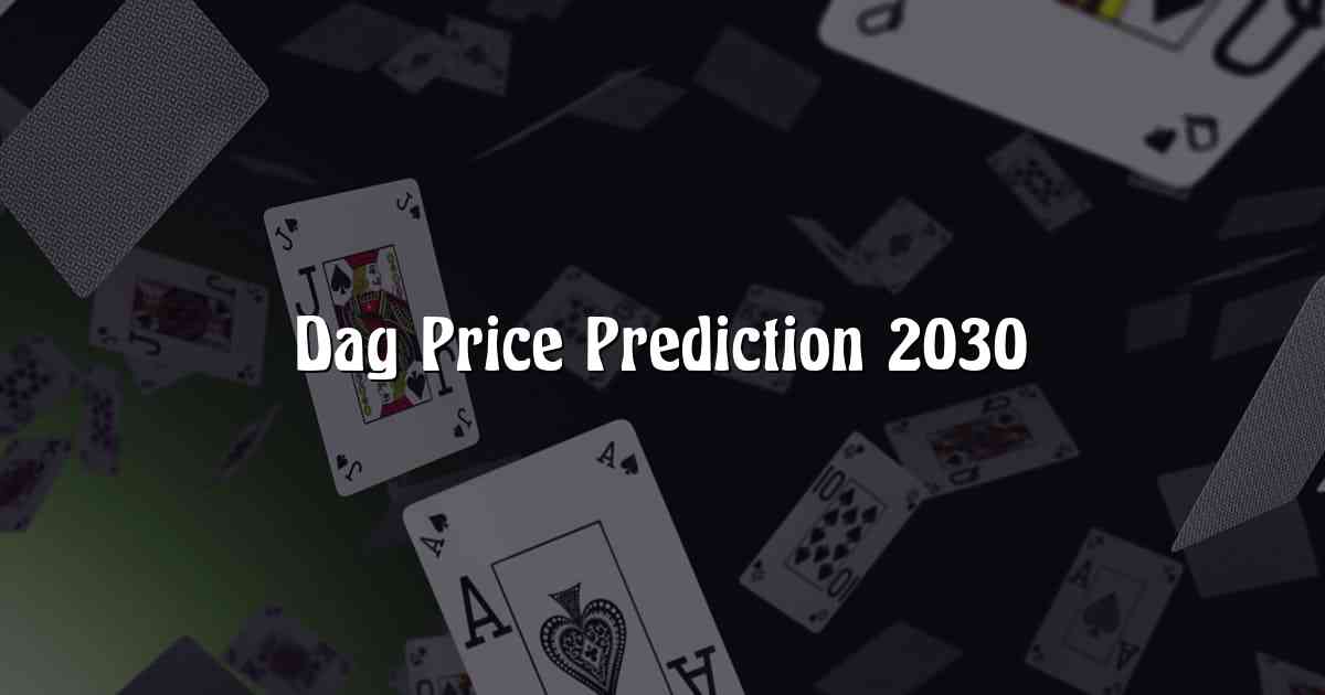 Dag Price Prediction 2030