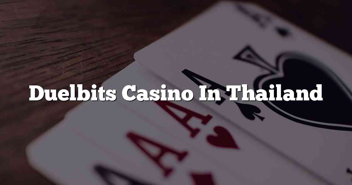 Duelbits Casino In Thailand