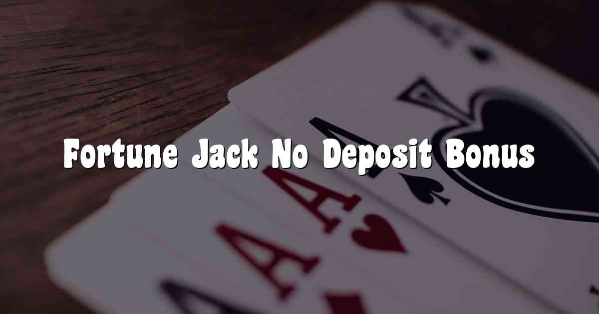 Fortune Jack No Deposit Bonus
