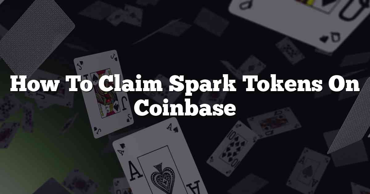 How To Claim Spark Tokens On Coinbase