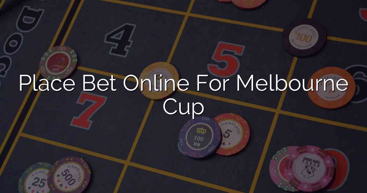 Place Bet Online For Melbourne Cup