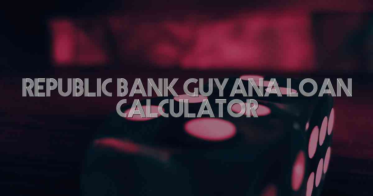 Republic Bank Guyana Loan Calculator