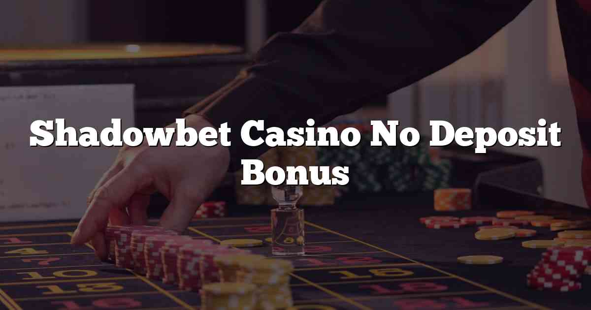 Shadowbet Casino No Deposit Bonus