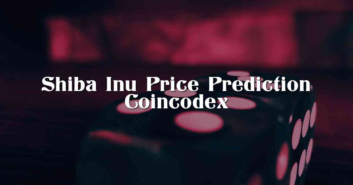 Shiba Inu Price Prediction Coincodex