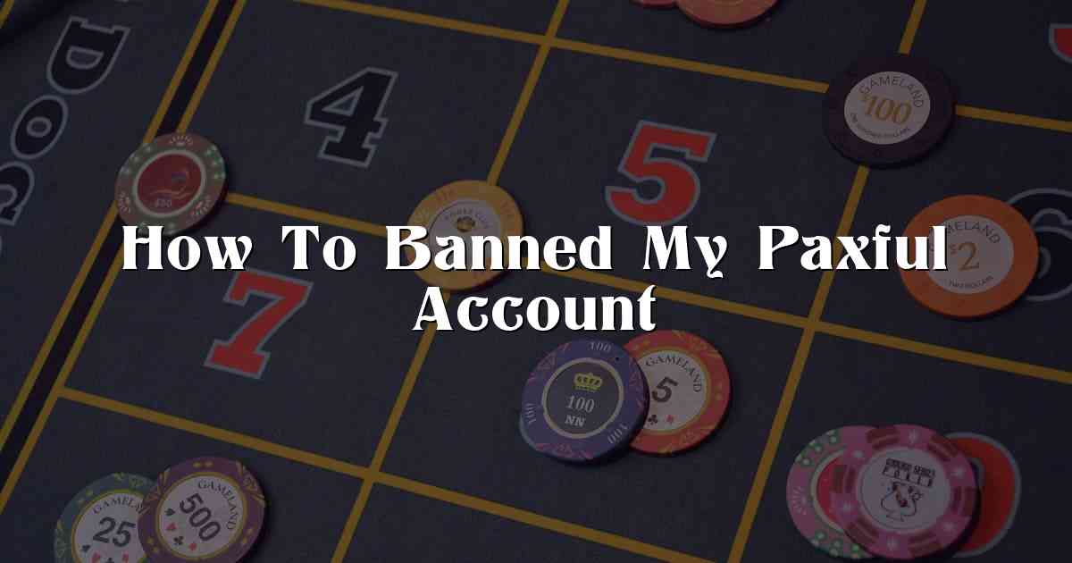 How To Banned My Paxful Account