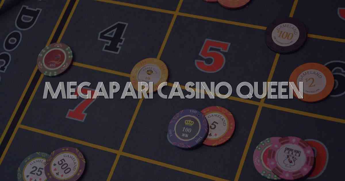 Megapari Casino Queen