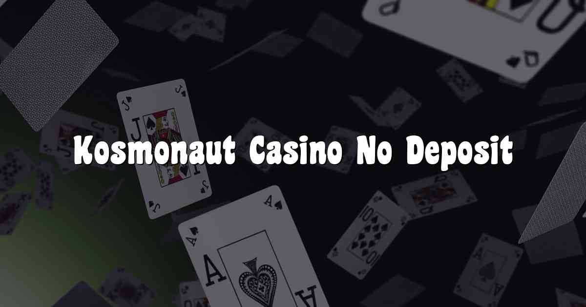 Kosmonaut Casino No Deposit