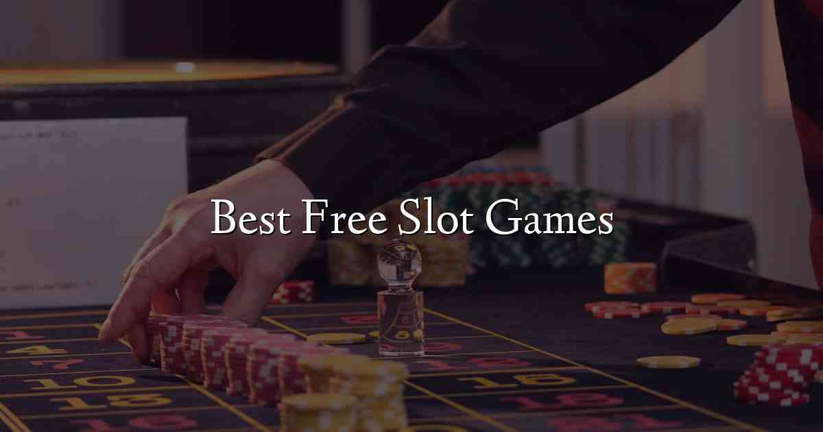 Best Free Slot Games