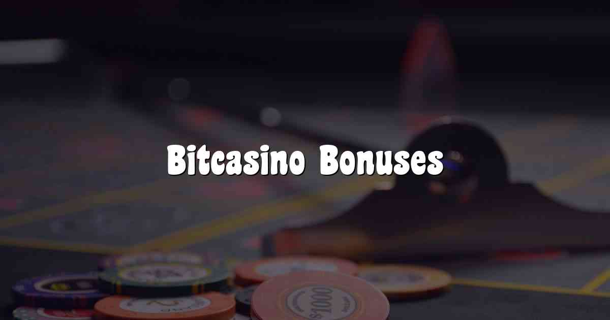 Bitcasino Bonuses